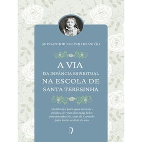 A Via Da Infância Espiritual Na Escola De Santa Teresinha