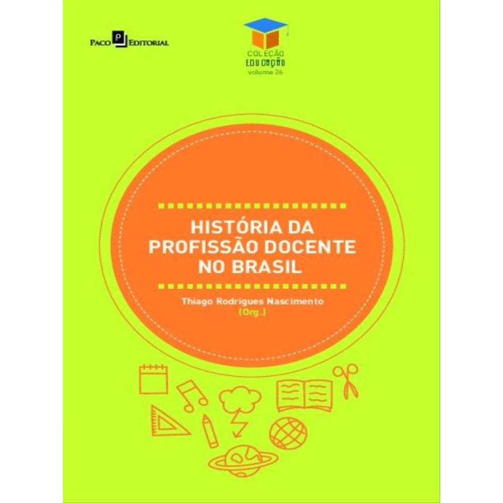 História Da Profissão Docente No Brasil - Vol. 26
