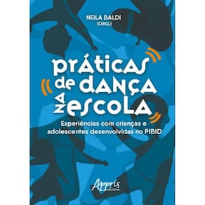 Práticas De Dança Na Escola: Experiências Com Crianças E Adolescentes Desenvolvidas No Pibid