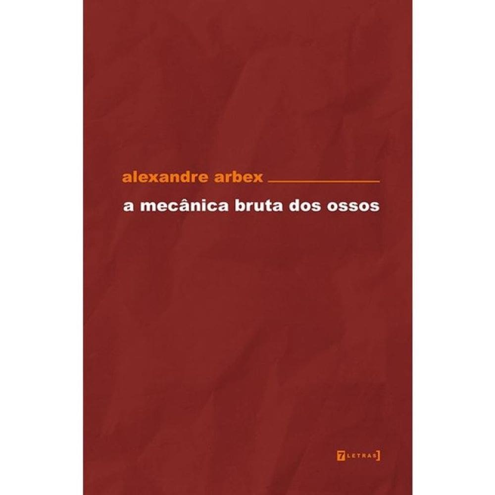 A Mecânica Bruta Dos Ossos