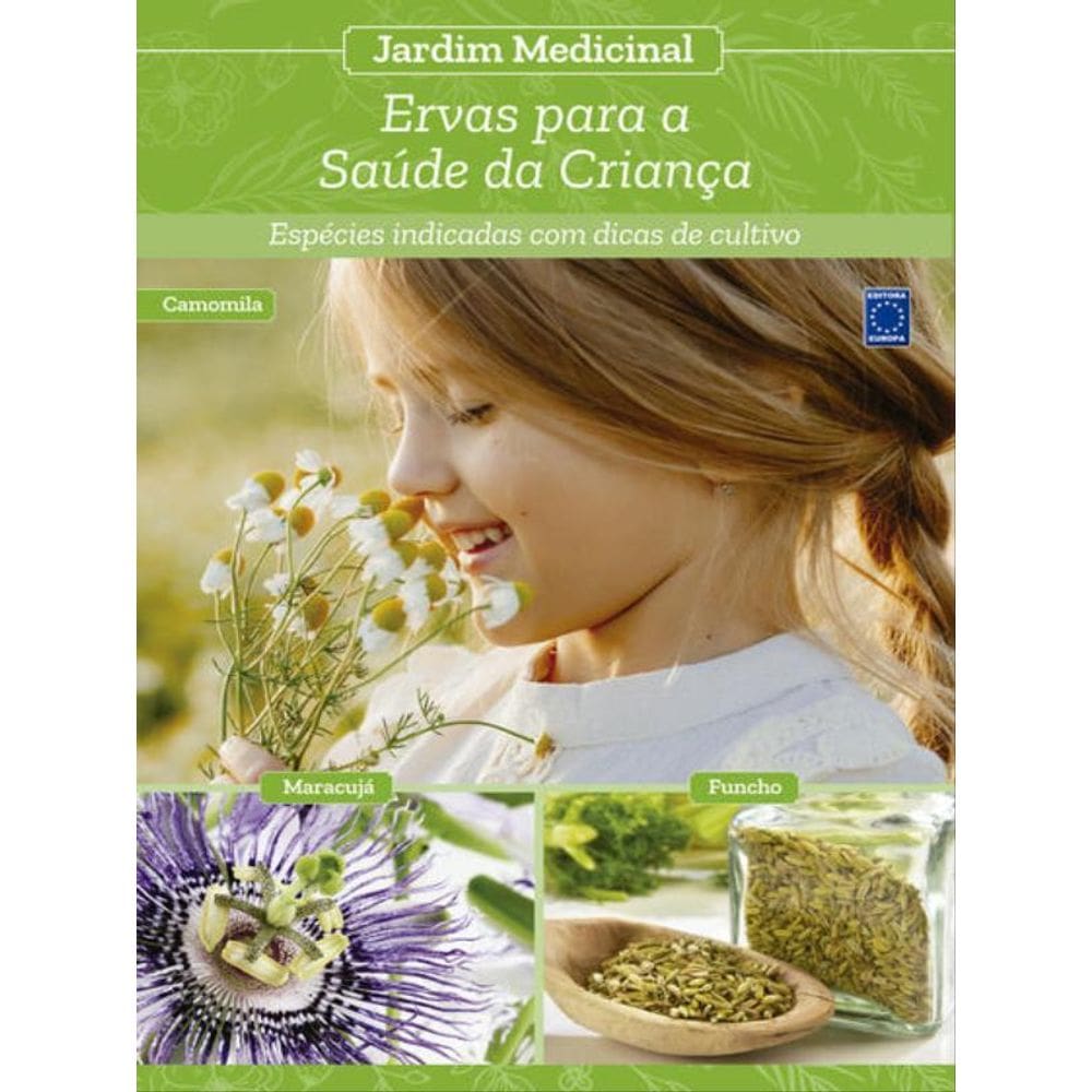 Jardim Medicinal - Volume 8: Ervas Para A Saúde Da Criança