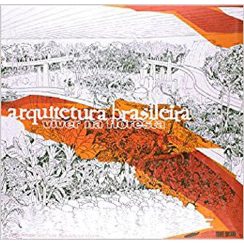 Arquitetura Brasileira - Viver Na Floresta - Ediçao Bilingue - Portugues/Ingles