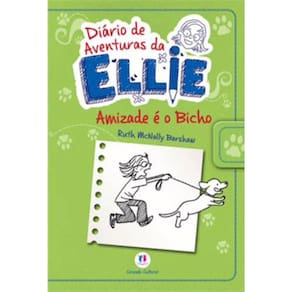 Diário De Aventuras Da Ellie - Amizade É O Bicho - Livro 3