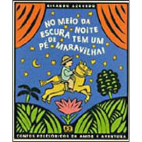No Meio Da Noite Escura Tem Um Pé De Maravilha!