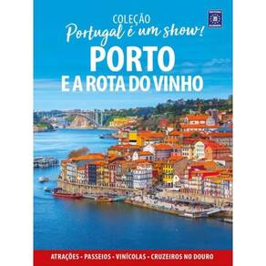 Portugal É Um Show! - Porto E A Rota Do Vinho
