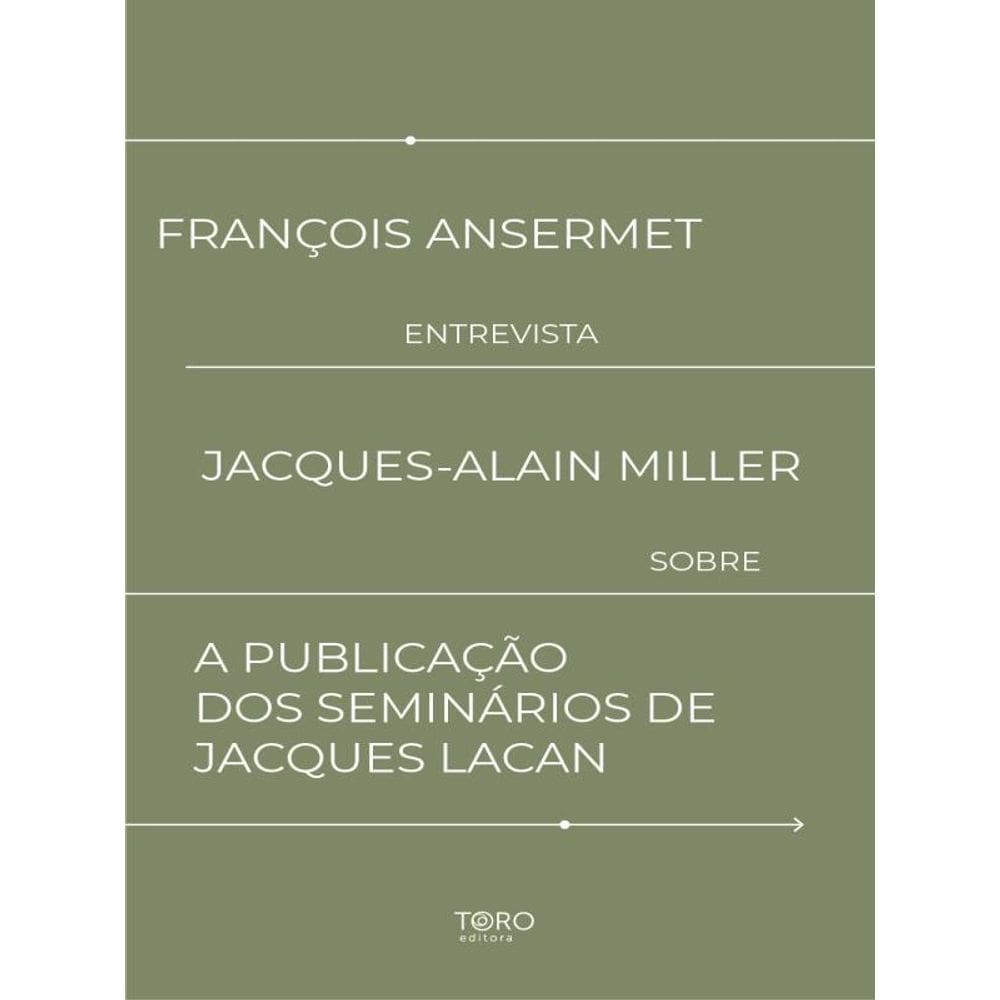 François Ansermet Entrevista Jacques-Alain Miller Sobre A Publicação Dos Seminários De Jacques Lacan