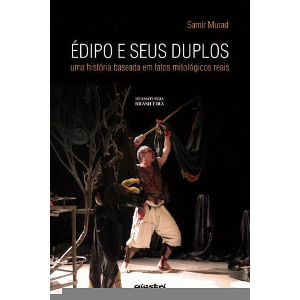 Edipo E Seus Duplos - Uma Historia Baseada Em Fatos Mitologicos Reais