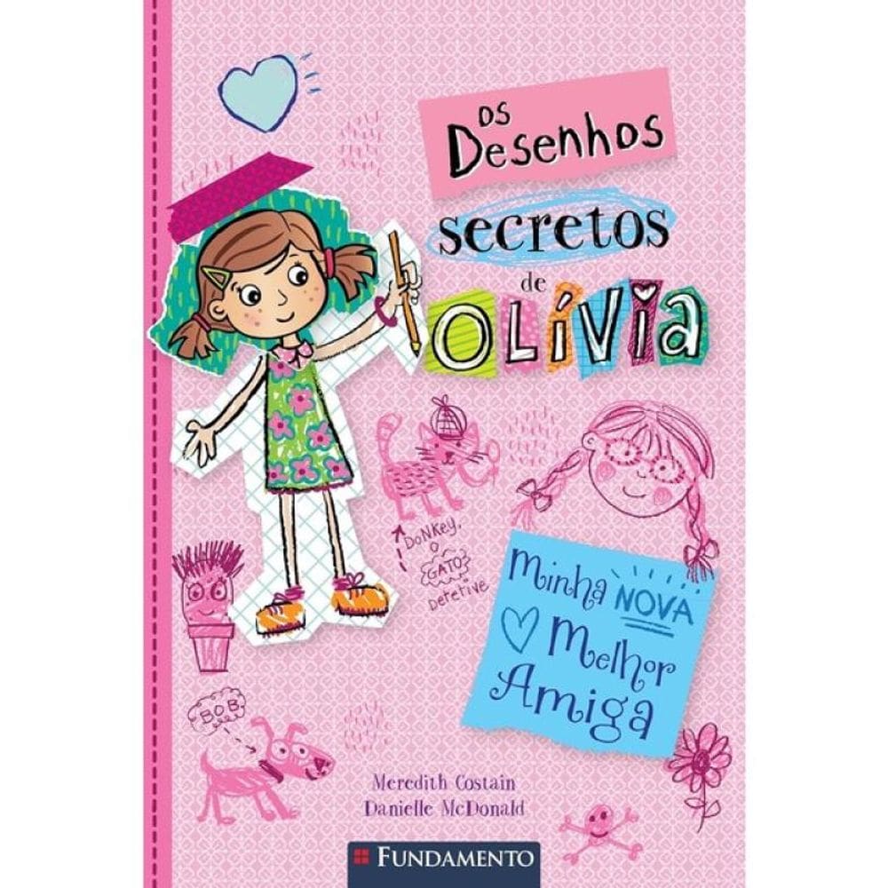 Os Desenhos Secretos De Olivia - Minha Nova Melhor Amiga - Vol. 1