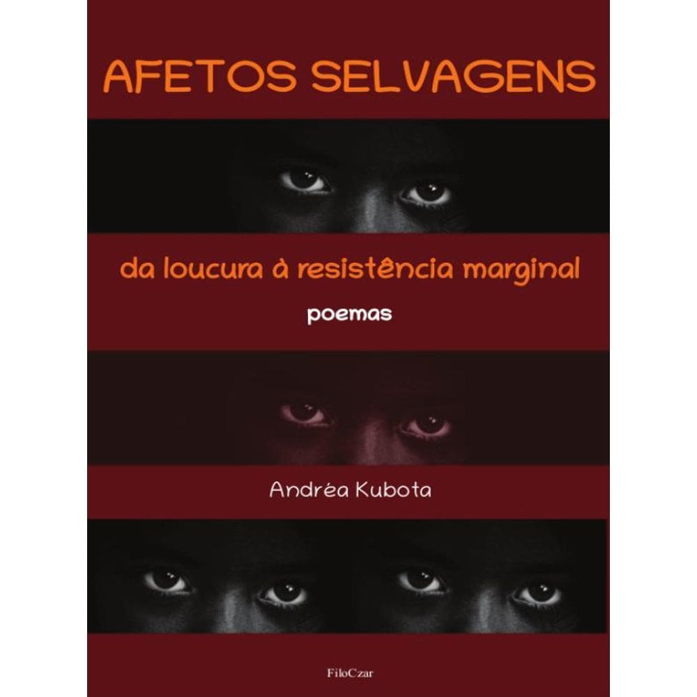 Afetos Selvagens - Da Loucura À Resistência Marginal