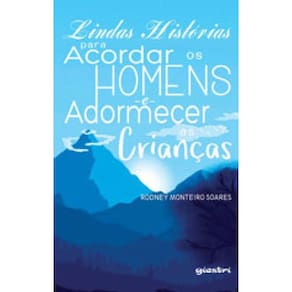 Lindas Historias Para Acordar Os Homens E Adormecer As Crianças