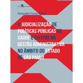 A Judicialização De Políticas Públicas De Saúde E Efeitos Na Gestão Administrativa No Âmbito Do Esta