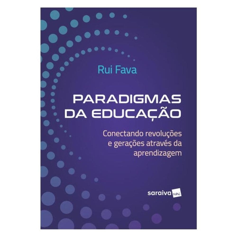 Paradigmas Da Educação: Conectando Revoluções E Gerações Através Da Aprendizagem - 1ª Edição 2024