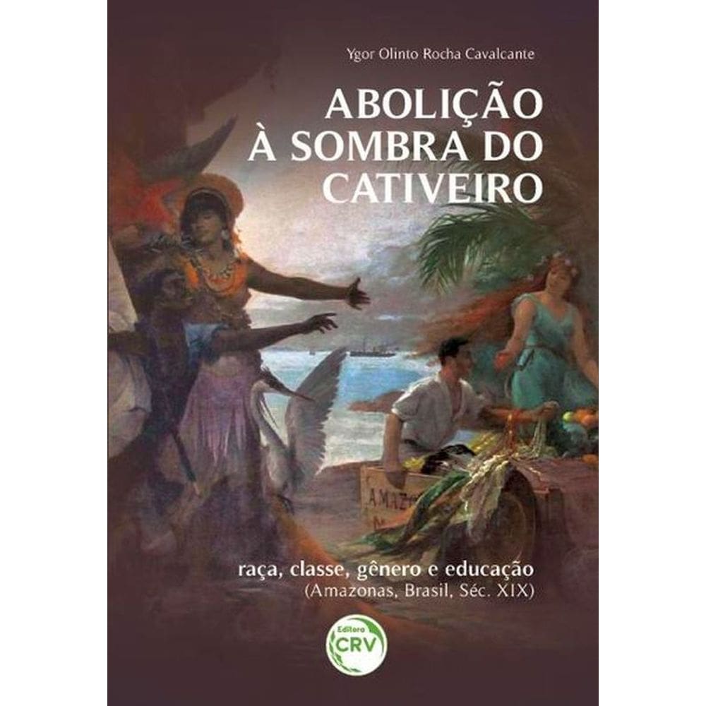 Abolição À Sombra Do Cativeiro