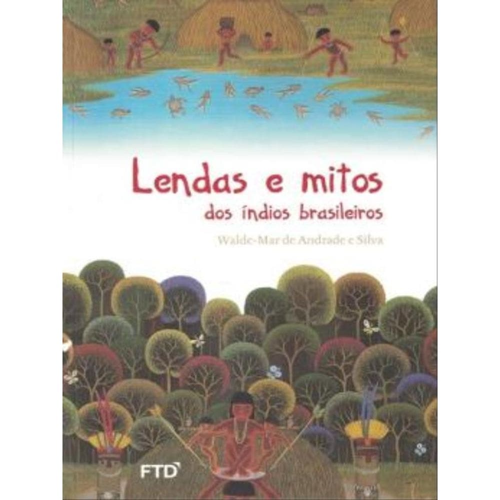 Lendas E Mitos Dos Índios Brasileiros