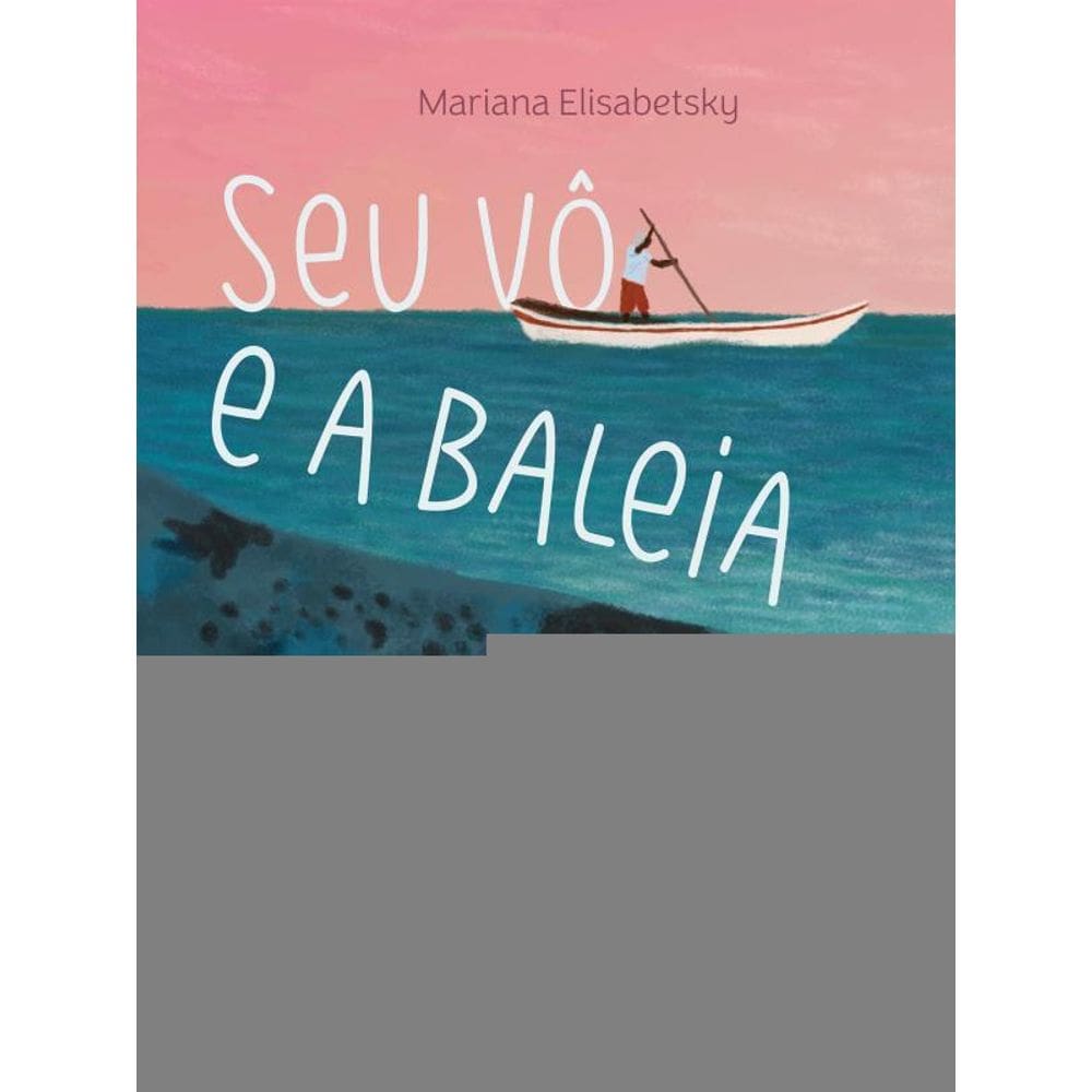 Seu Vô E A Baleia - Vol. 1