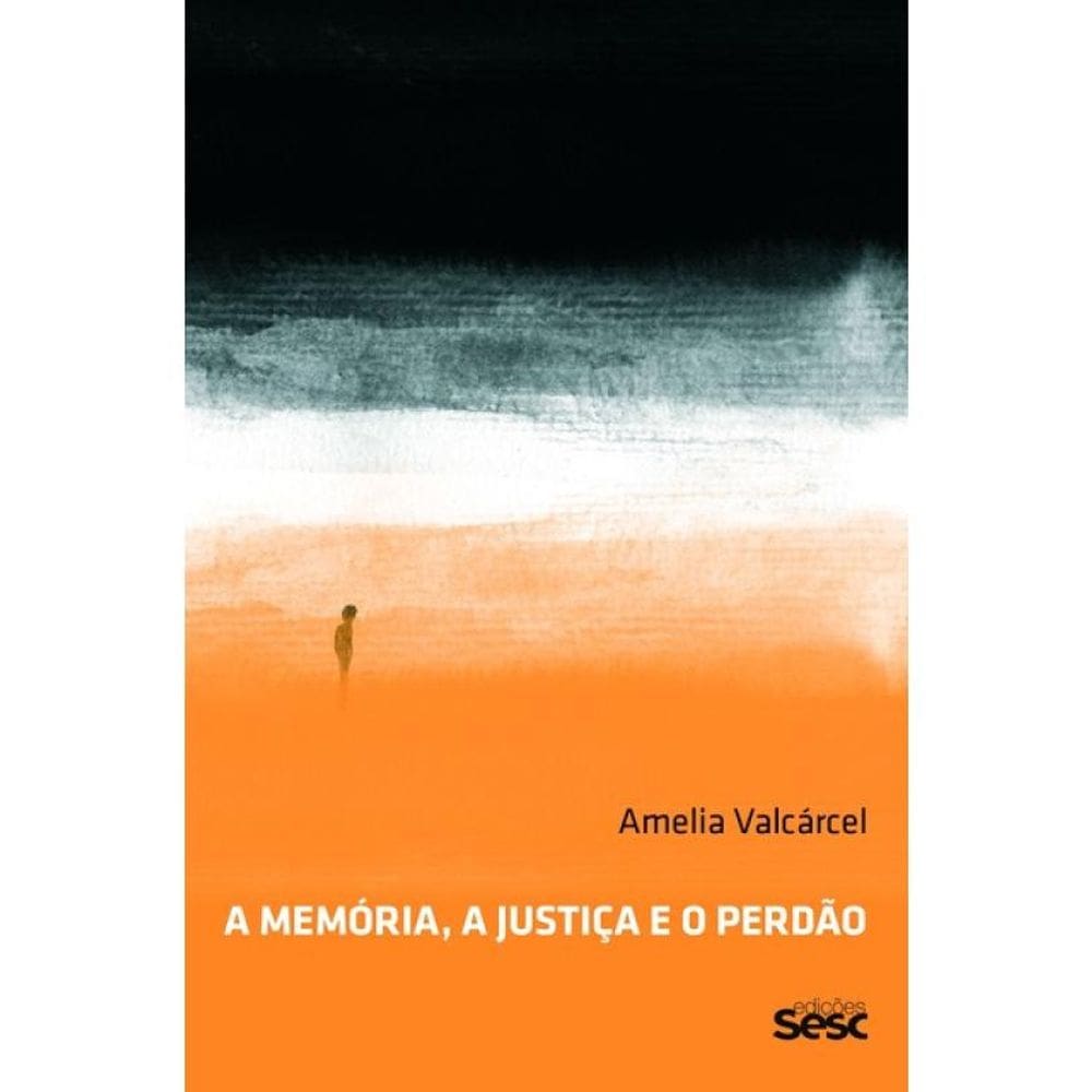 A Memória, A Justiça E O Perdão