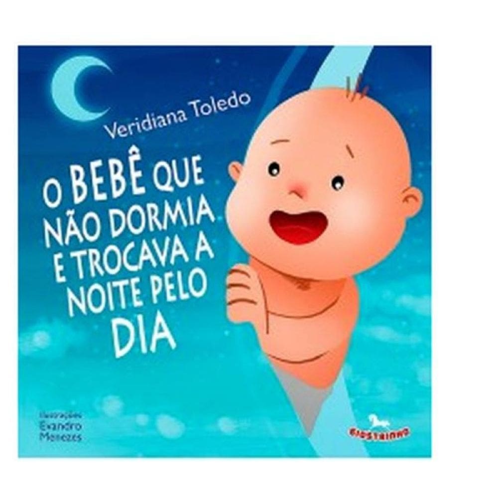 Bebe Que Nao Dormia E Trocava A Noite Pelo Dia, O