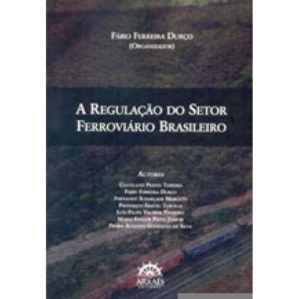 A Regulação Do Setor Ferroviário Brasileiro