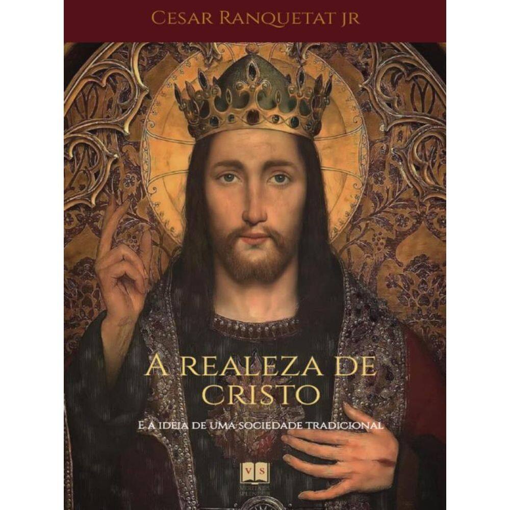 A Realeza De Cristo E A Ideia De Uma Sociedade Tradicional