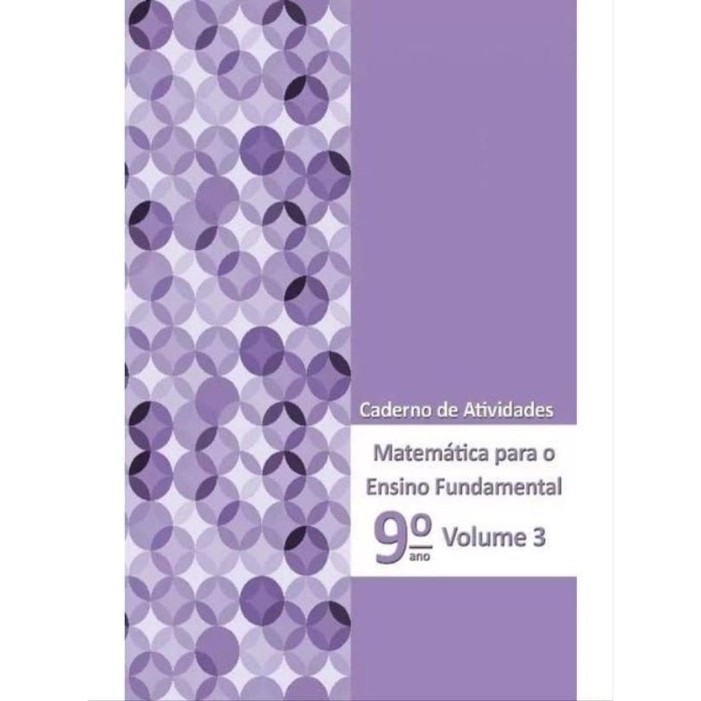 Matemática Para Ensino Fundamental - 9º Ano - Caderno De Atividades - Vol. 3