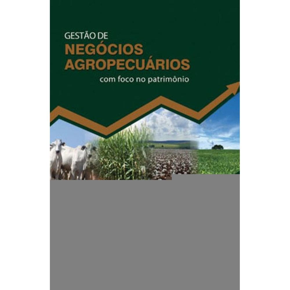 Gestão De Negócios Agropecuários Com Foco No Patrimônio