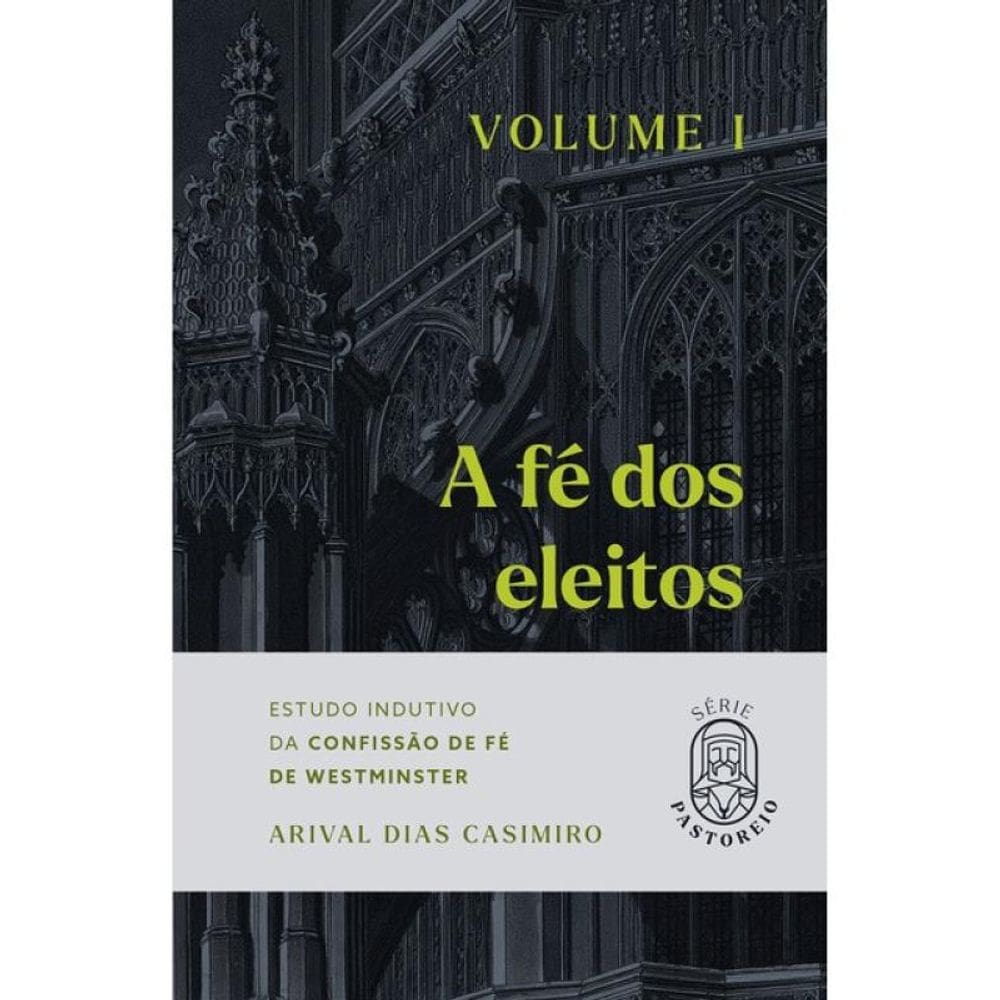 A Fé Dos Eleitos - Vol. 1
