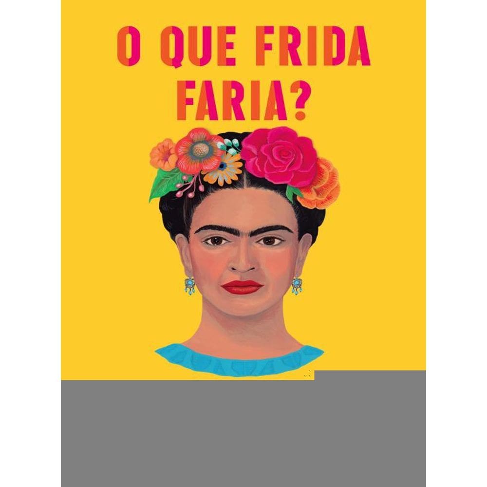 O Que Frida Faria?