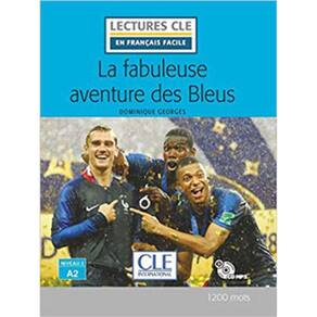 La Fabuleuse Aventure Des Bleus - Niveau 2/A2 - Lecture Cle En Français Facile - Livre + Cd