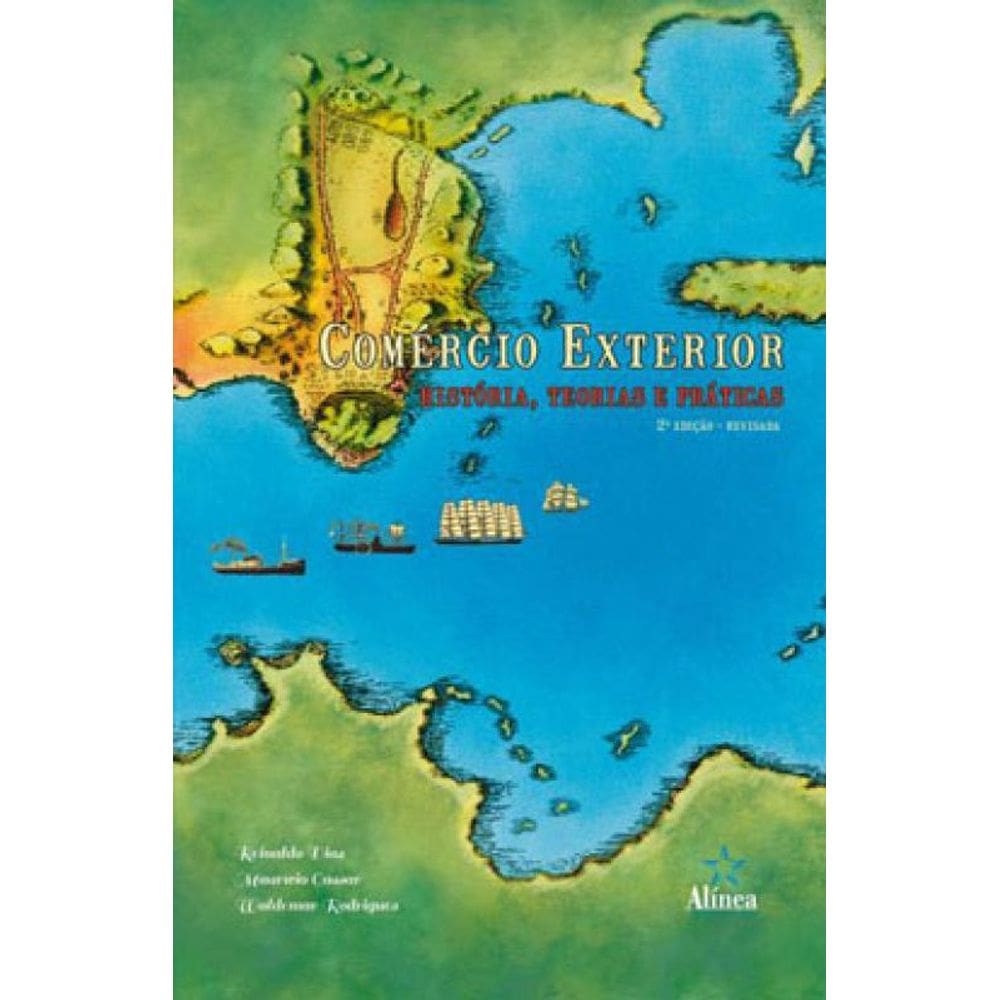 Comércio Exterior - História, Teorias E Práticas