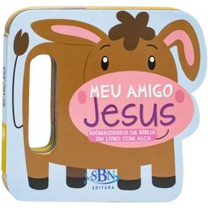 Animaizinhos Da Bíblia - Um Livro Com Alça: Meu Amigo Jesus