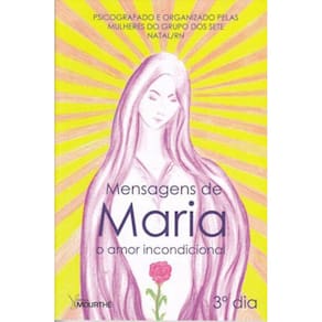 Mensagens De Maria: O Amor Incondicional