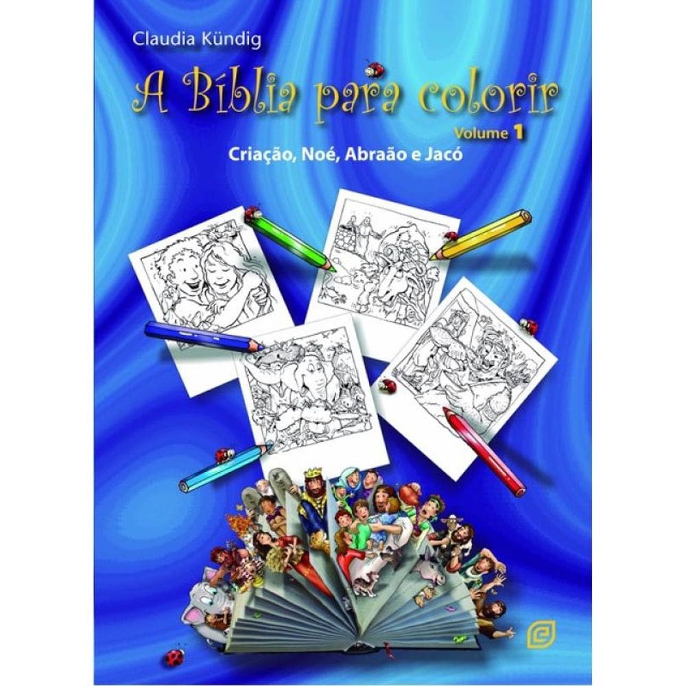 A Bíblia Para Colorir - Criação, Noé, Abraão E Jacó - Vol. 1