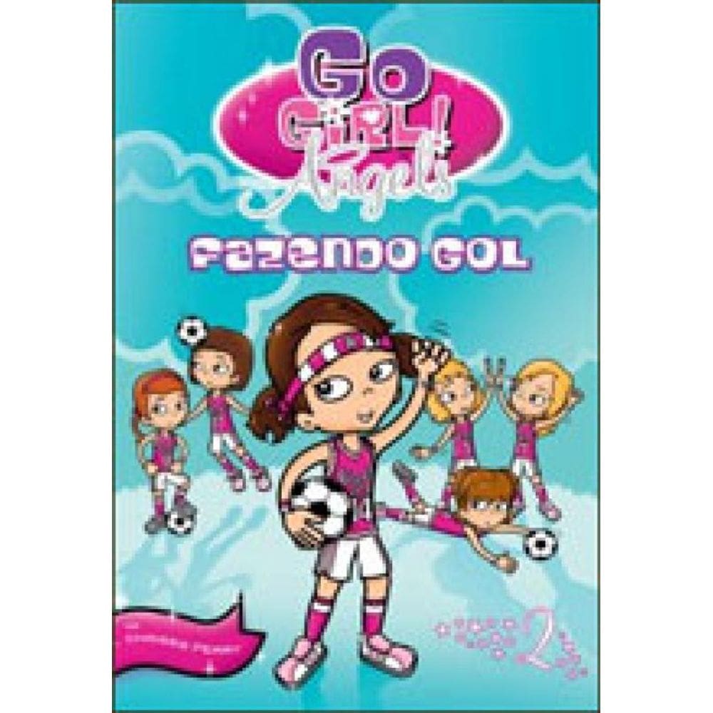 Go Girl Angels 02 - Fazendo Gol