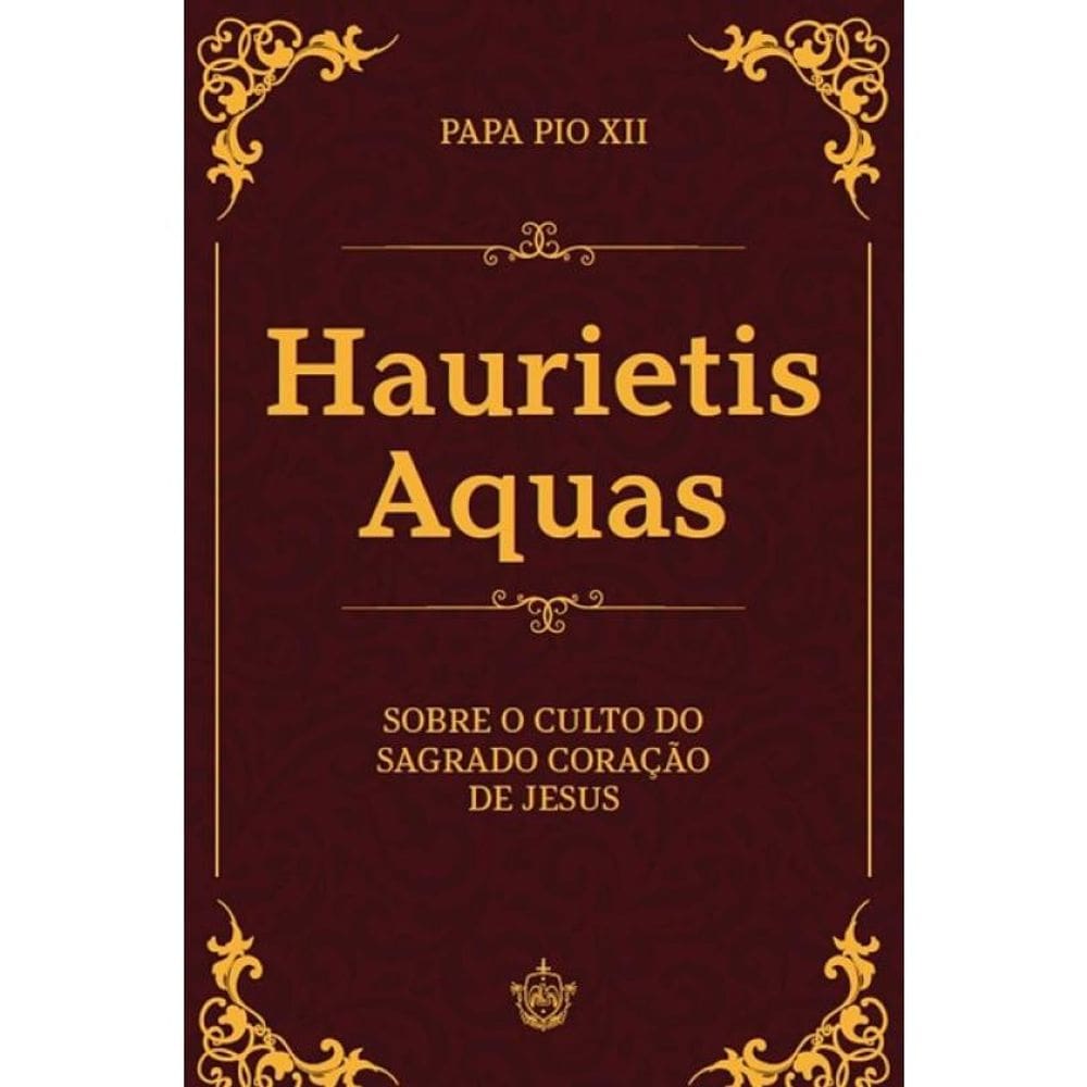 Haurietis Aquas - Sobre O Culto Do Sagrado Coração De Jesus