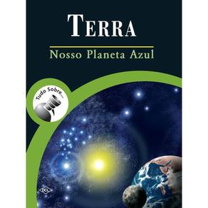 Terra - Nosso Planeta Azul