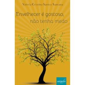 Envelhecer É Gostoso, Não Tenha Medo