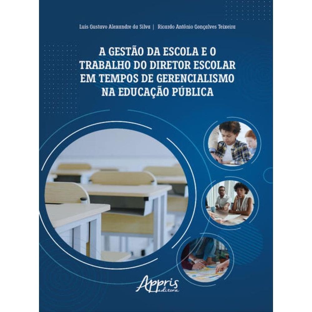 A Gestão Da Escola E O Trabalho Do Diretor Escolar Em Tempos De Gerencialismo Na Educação Pública
