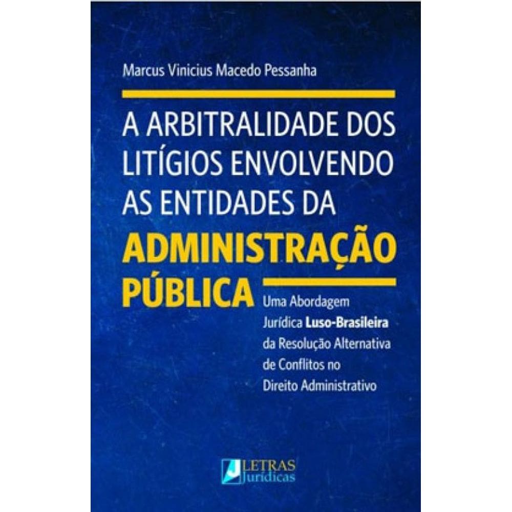 A Arbitralidade Dos Litígios Envolvendo As Entidades Da Administração Pública