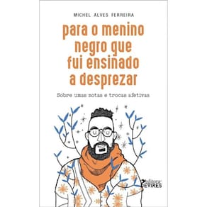 Para O Menino Negro Que Fui Ensinado A Desprezar