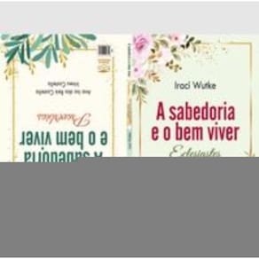 A Sabedoria E O Bem Viver: Eclesiastes / A Sabedoria E O Bem Viver: Provérbios