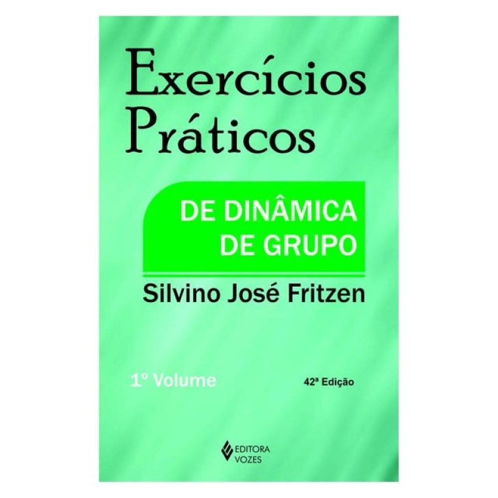 Exercícios Práticos De Dinâmica De Grupo Vol. I