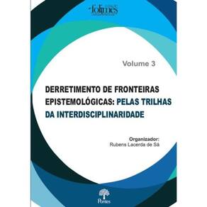 Derretimento De Fronteiras Epistemológicas - Vol. 3