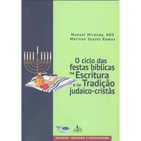 O Ciclo Das Festas Bíblicas Na Escritura E Na Tradição Judaico-Cristãs