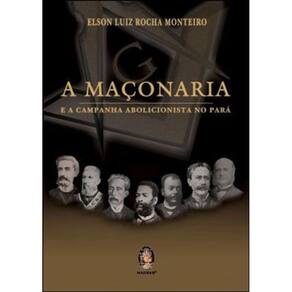Maçonaria E A Campanha Abolicionista No Pará