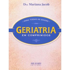 Geriatria Em Comprimidos Para Todas As Idades
