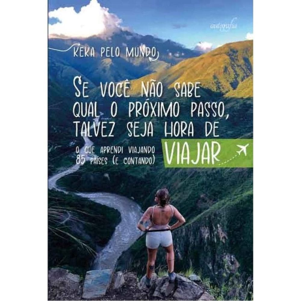 Se Você Não Sabe Qual O Próximo Passo, Talvez Seja Hora De Viajar