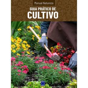 Manual Natureza - Volume 4: Guia Prático De Cultivo