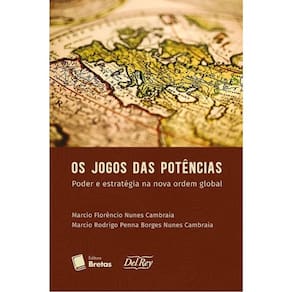 Os Jogos Das Potências - Poder E Estratégias Na Nova Ordem Global - 2024
