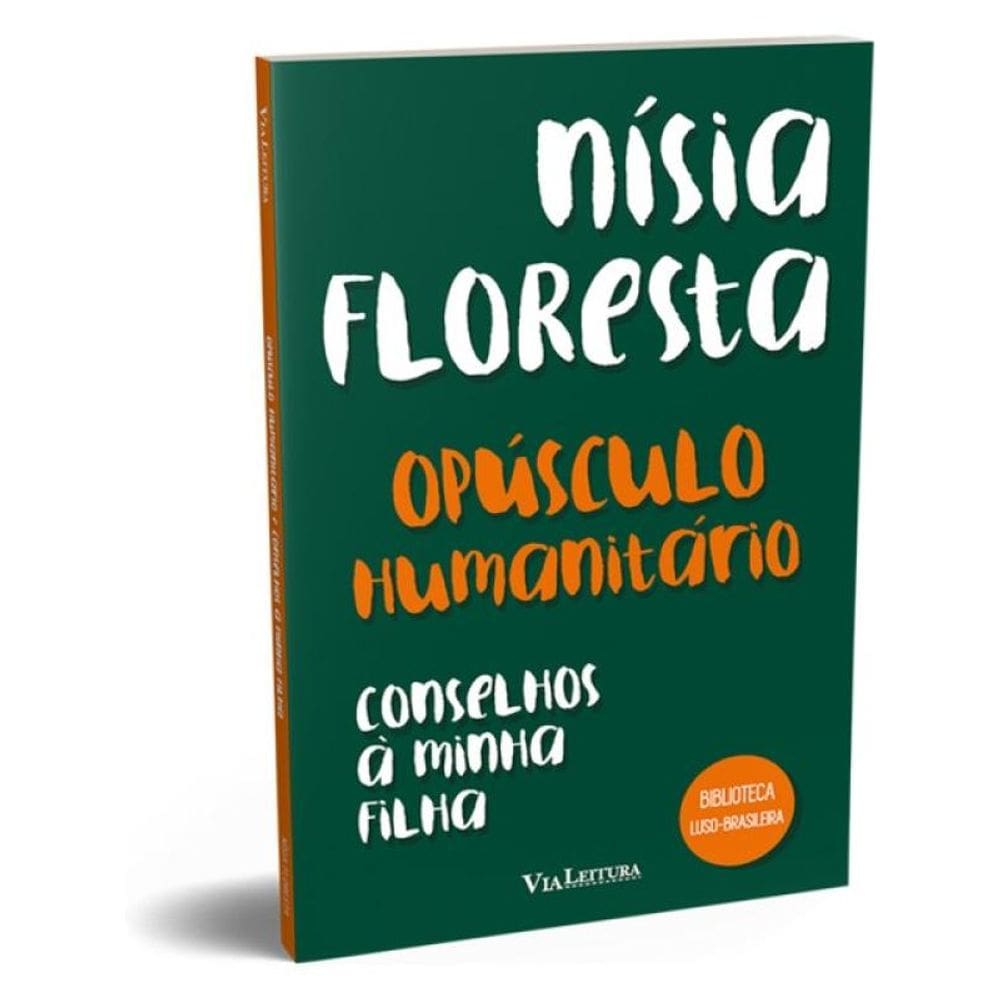 Opúsculo Humanitário E Conselhos À Minha Filha - Nísia Floresta