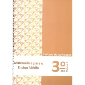 Matemática Para O Ensino Médio - Caderno De Atividades 3° Ano - Vol. 1